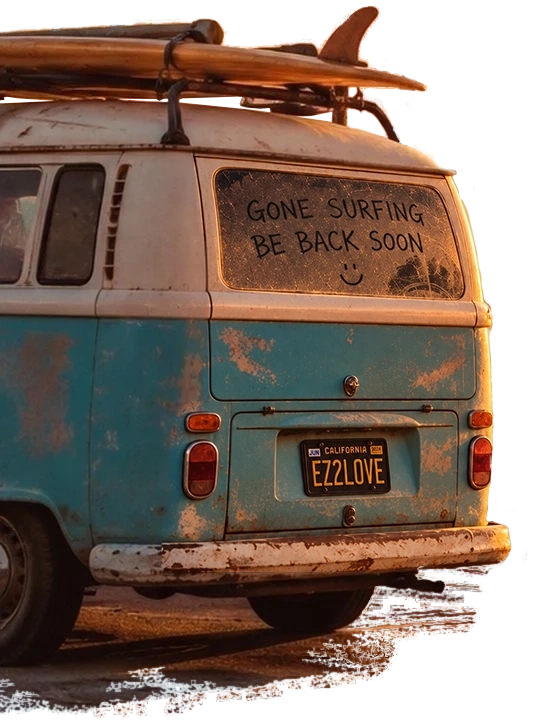 A vintage VW surf bus with boards on the roof, hand-lettered: gone surfing, be back soon.
